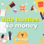 Side Hustles with No Money